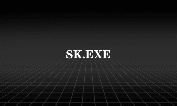 SK.EXE