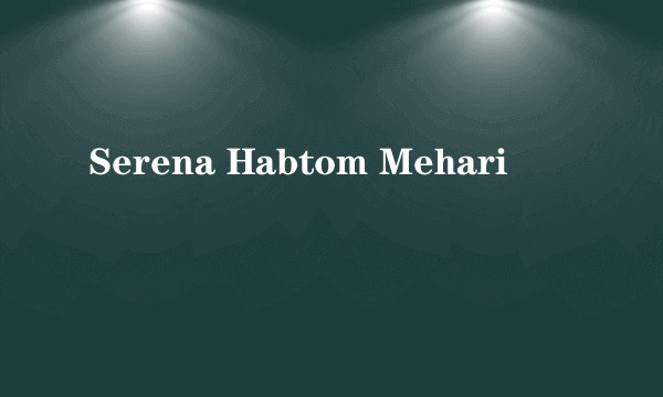 Serena Habtom Mehari