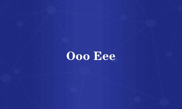 Ooo Eee