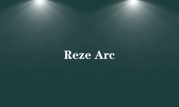 Reze Arc