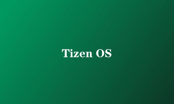 Tizen OS