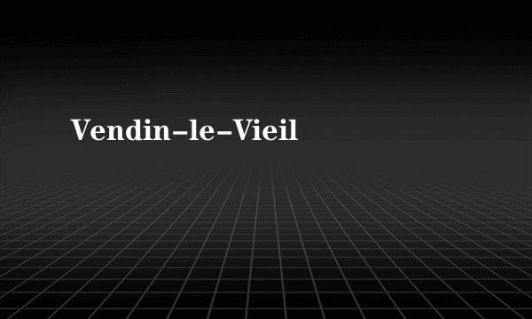 Vendin-le-Vieil