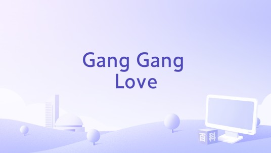 Gang Gang Love