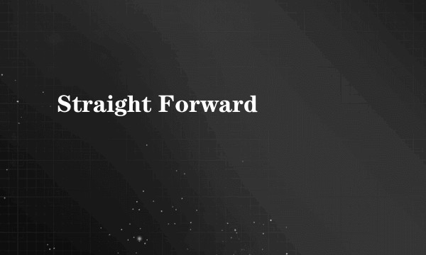 Straight Forward