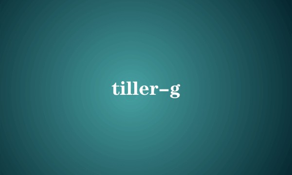 tiller-g