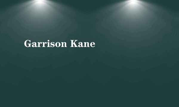 Garrison Kane