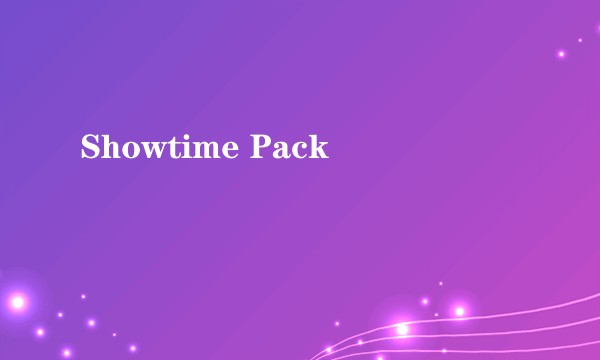 Showtime Pack