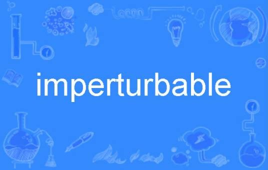 imperturbable