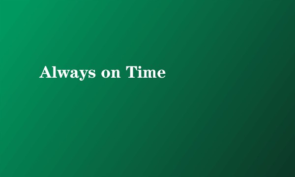 Always on Time
