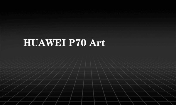 HUAWEI P70 Art