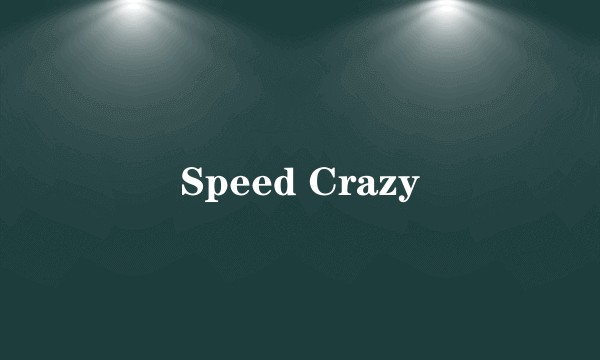 Speed Crazy