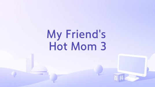 My Friend's Hot Mom 3