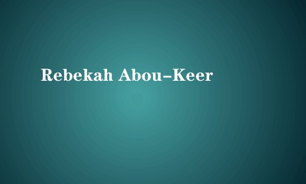 Rebekah Abou-Keer