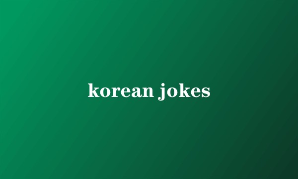 korean jokes