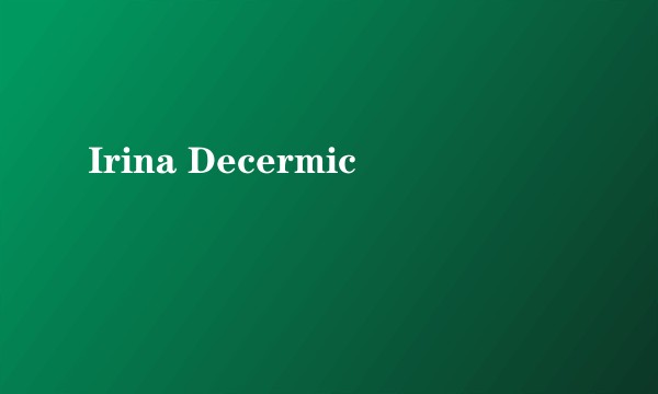 Irina Decermic