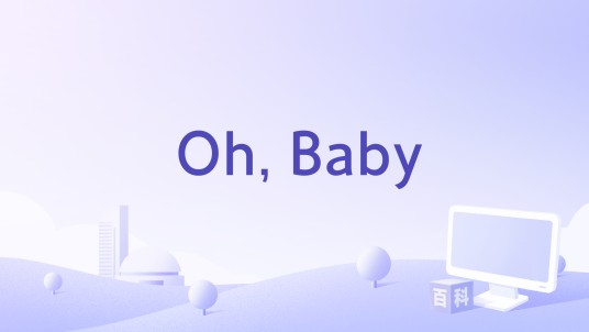 Oh, Baby