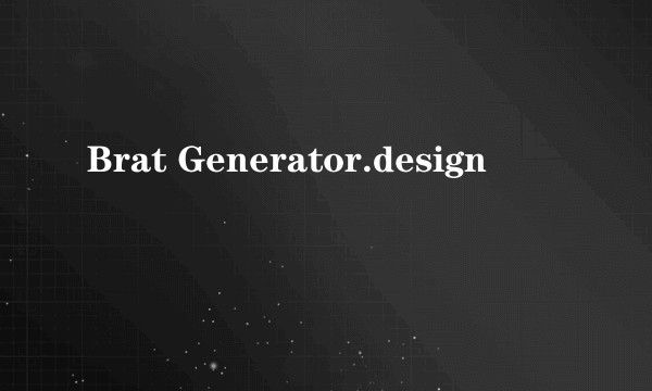 Brat Generator.design