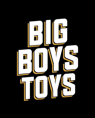 BIG BOYS TOYS
