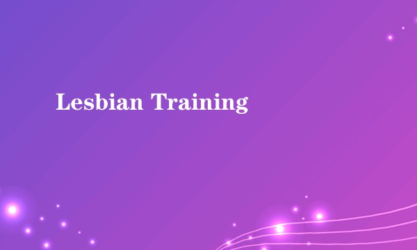 Lesbian Training