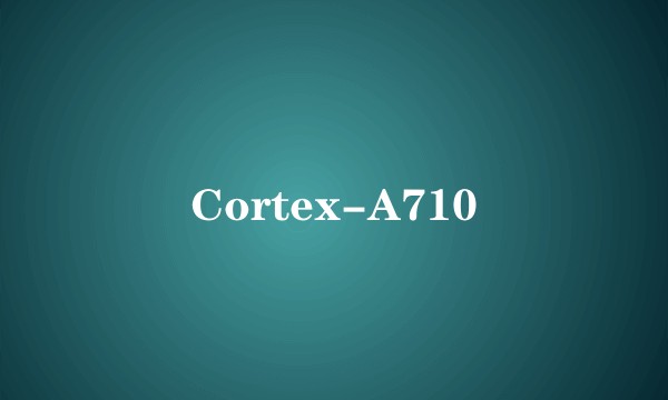 Cortex-A710