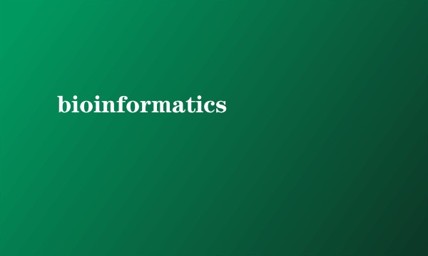 bioinformatics