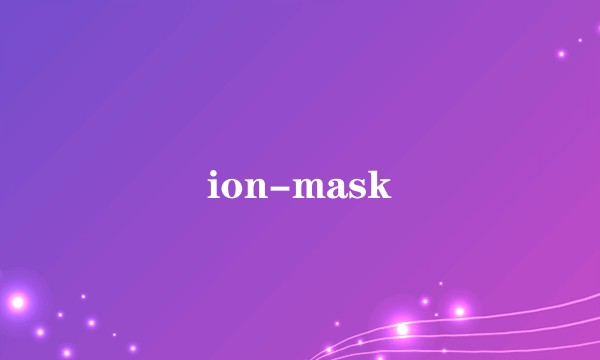 ion-mask