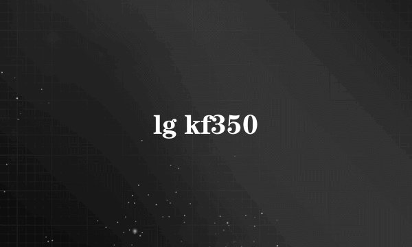 lg kf350