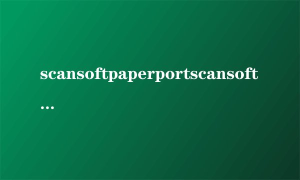 scansoftpaperportscansoftpdfconverte
