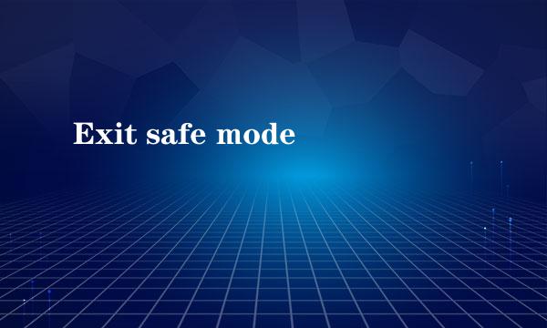 Exit safe mode