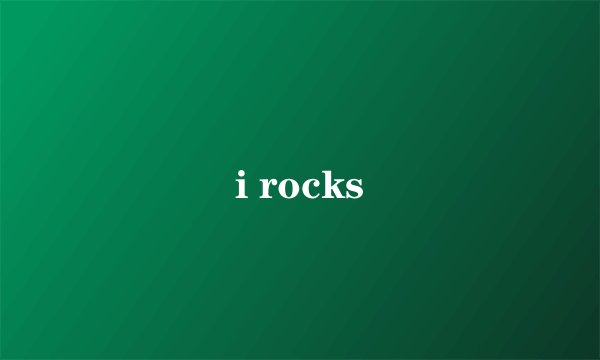 i rocks